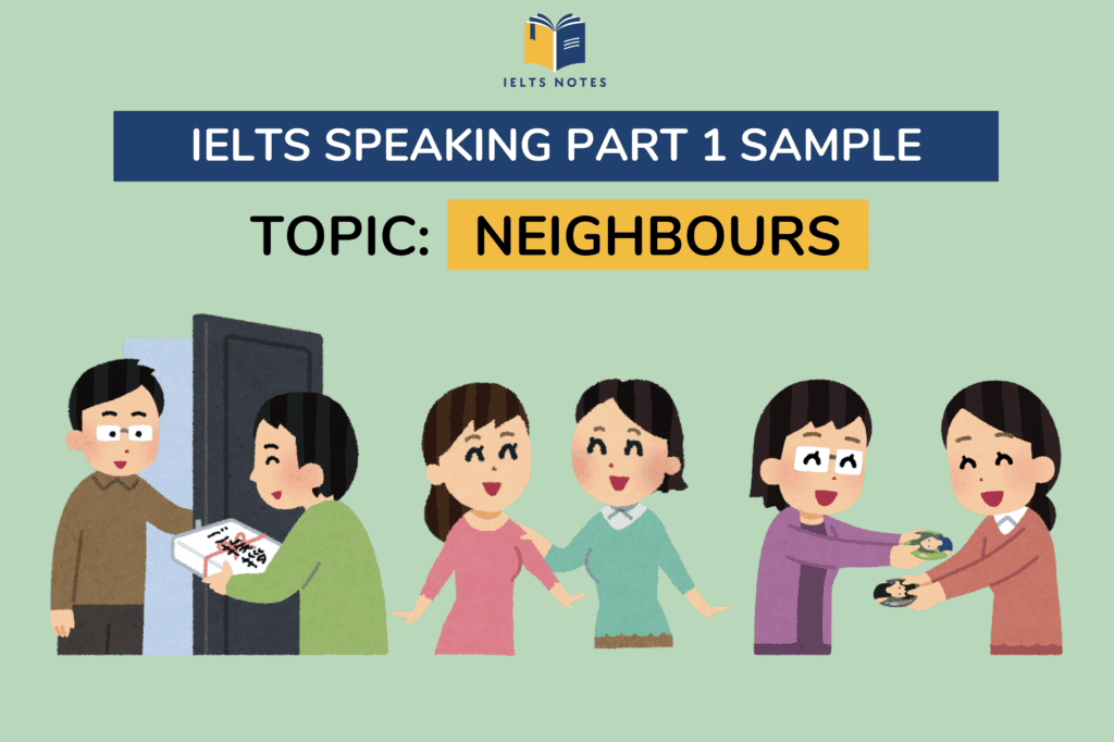 IELTS Speaking Part 1 Neighbours sample answers, vocabulary and useful phrases for Band 8+