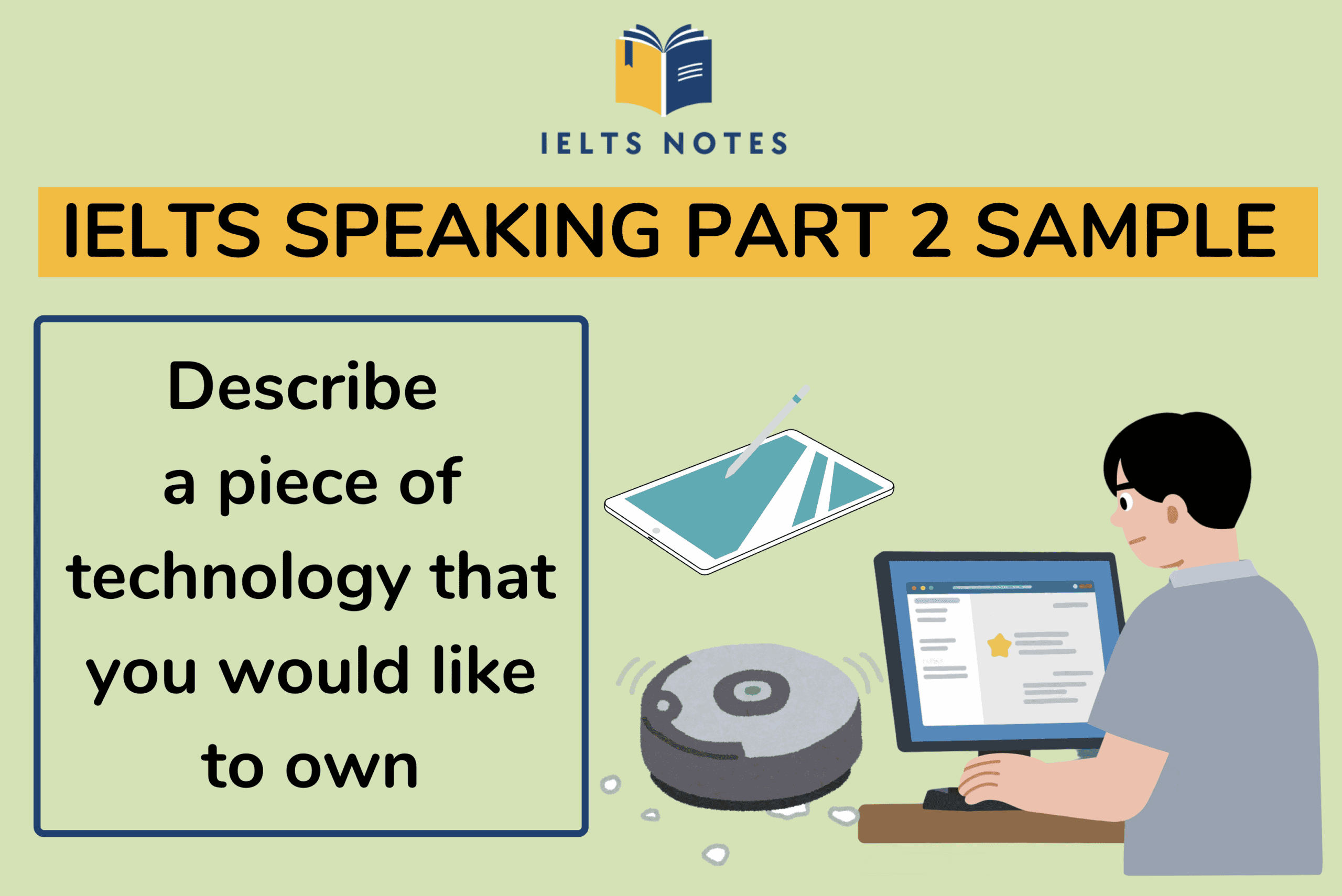 IELTS Speaking Part 2 describe a piece of technology that you would like to own sample answer